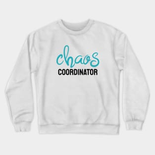 Chaos Coordinator Crewneck Sweatshirt